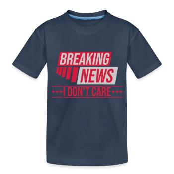 Breaking news don't care - Kinder Premium Bio T-Shirt - Navy - Vorne