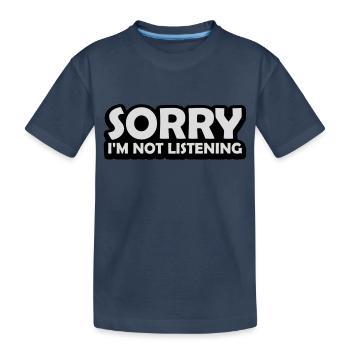 sorry in not listening - Kids' Premium Organic T-Shirt - navy - Front
