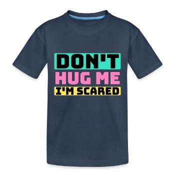 don't hug me - Kids' Premium Organic T-Shirt - navy - Front
