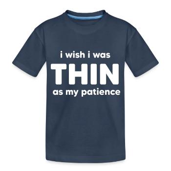 i wish i was thin as my patience cool T-Shirt - Kids' Premium Organic T-Shirt - navy - Front