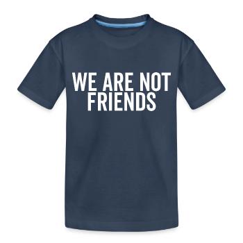Nous ne sommes pas amis - T-shirt bio Premium Enfant - bleu marine - Devant