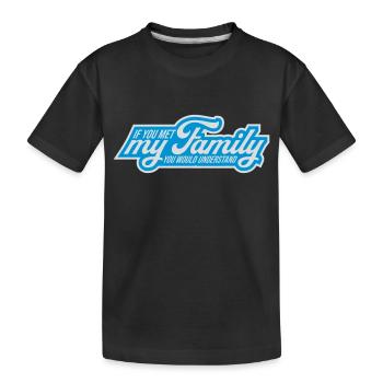 you would understand quote - Kids' Premium Organic T-Shirt - black - Front