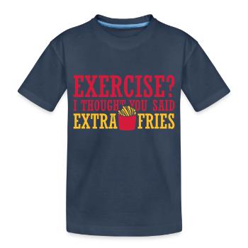 Exercise Extra Fries Quote - Kids' Premium Organic T-Shirt - navy - Front