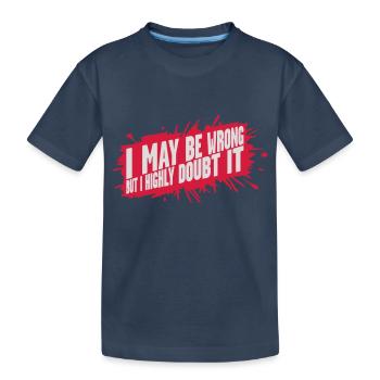 I may be wrong - Kids' Premium Organic T-Shirt - navy - Front