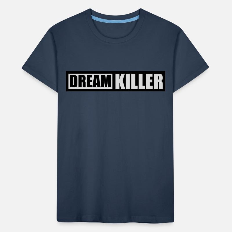 dream killer Pessimisten Zitat Kinder Premium Bio T-Shirt