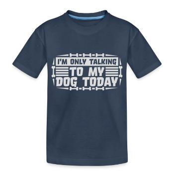 only talking to dog - Kids' Premium Organic T-Shirt - navy - Front