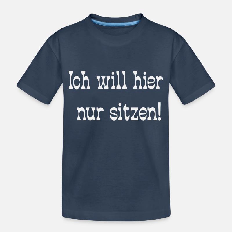 Ich will hier nur sitzen! - Kinder Premium Bio T-Shirt - Navy