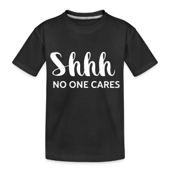 Shhh No One Cares - T-shirt bio Premium Enfant - noir - Devant