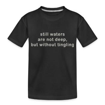 still waters - Kinder Premium Bio T-Shirt - Schwarz - Vorne