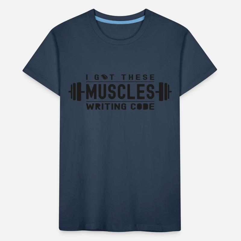 I Got These Muscles Writing Code for Geek or Nerd Kids' Premium Organic T-Shirt