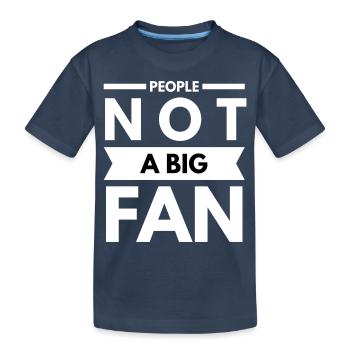 Les gens ne sont pas un grand fan Citations drôles Dictons humoristiques - T-shirt bio Premium Enfant - bleu marine - Devant