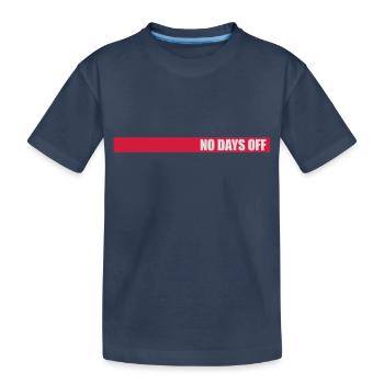 no days off quote - Kids' Premium Organic T-Shirt - navy - Front