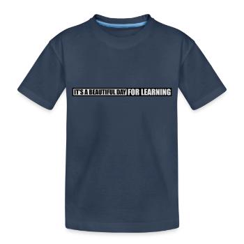 beautiful day for learning - Kids' Premium Organic T-Shirt - navy - Front