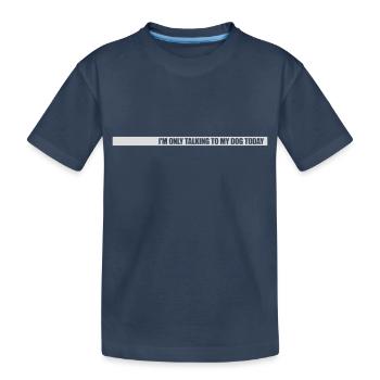 only talking to dog - Kids' Premium Organic T-Shirt - navy - Front