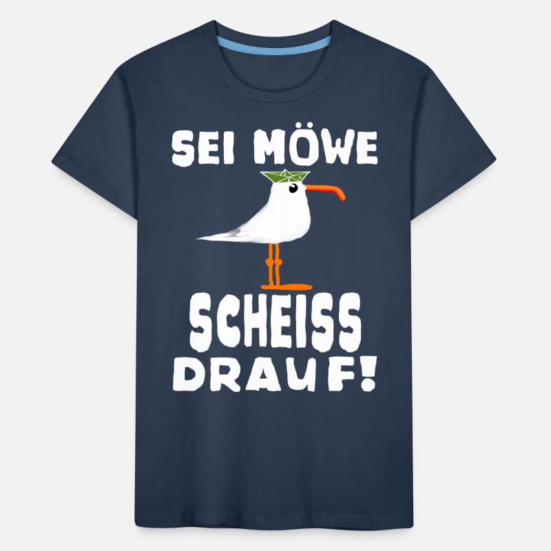 Sei Möwe Scheiss drauf Spruch oder Geschenkidee Kinder Premium Bio T-Shirt