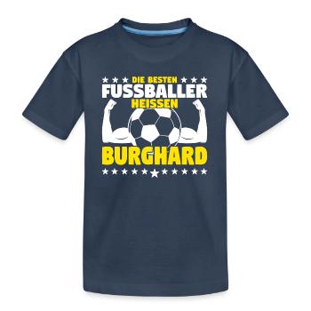 Burghard - Die Besten Fußballer heißen Burghard - Kinder Premium Bio T-Shirt - Navy - Vorne