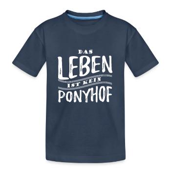 Das Leben ist kein Ponyhof - Reale Welt - Spruch - Kinder Premium Bio T-Shirt - Navy - Vorne