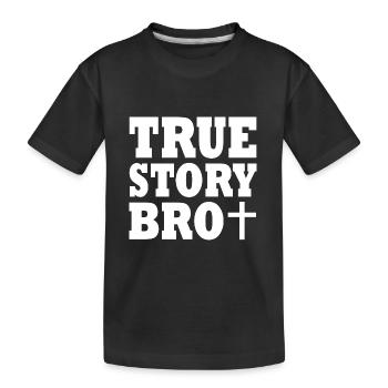 True story bro - Kids' Premium Organic T-Shirt - black - Front