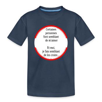 Certaines personnes font semblant de m'aimer - T-shirt bio Premium Enfant - bleu marine - Devant