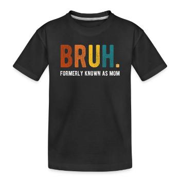 Bruh Formerly Known As Mom Retro Humor - Kids' Premium Organic T-Shirt - black - Front