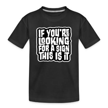 If You're Looking For A Sign This Is It Lustig - Kids' Premium Organic T-Shirt - black - Front