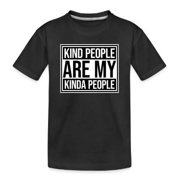 Kind People Are My Kinda People Freundlichkeit - Kinder Premium Bio T-Shirt - Schwarz - Vorne