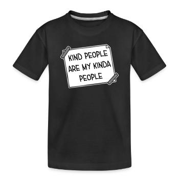 Kind People Are My Kinda People Freundlichkeit - Kinder Premium Bio T-Shirt - Schwarz - Vorne