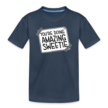 You're Doing Amazing Sweetie Funny Encouraging - Kids' Premium Organic T-Shirt - navy - Front