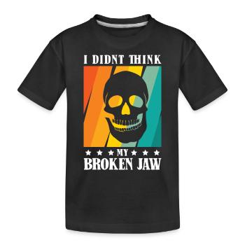 I didnt think my broken jaw - Kinder Premium Bio T-Shirt - Schwarz - Vorne