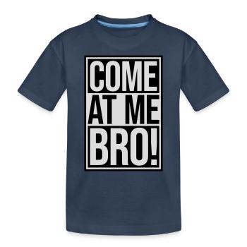 come at me bro - Kinder Premium Bio T-Shirt - Navy - Vorne