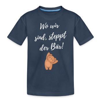 Wo wir sind steppt der Bär-Lustiger Spruch-Motiv - Kinder Premium Bio T-Shirt - Navy - Vorne