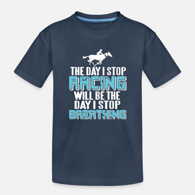 Will Stop Breathing When I Stop Racing Passion - Kinder Premium Bio T-Shirt - Navy