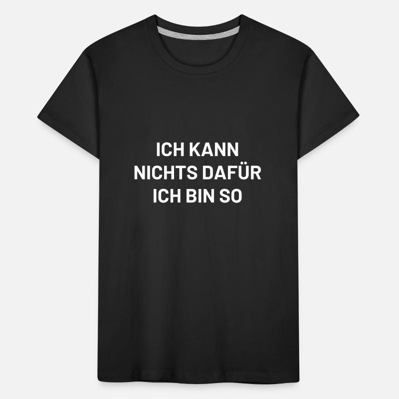 ich kann nichts dafür ich bin so Kinder Premium Bio T-Shirt