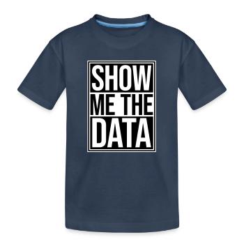 Show Me The Data Lustig Nerd Analyst Sarkastisch - Kinder Premium Bio T-Shirt - Navy - Vorne