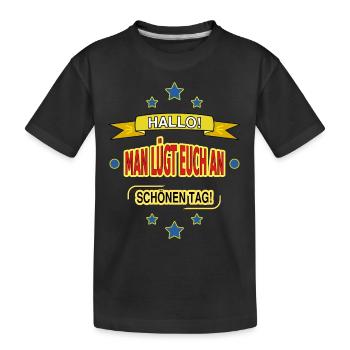 HALLO! MAN LÜGT EUCH AN. SCHÖNEN TAG! - Kids' Premium Organic T-Shirt - black - Front