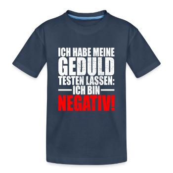 Ich Habe Meine Geduld Testen Lassen Bin Negativ - Kinder Premium Bio T-Shirt - Navy - Vorne