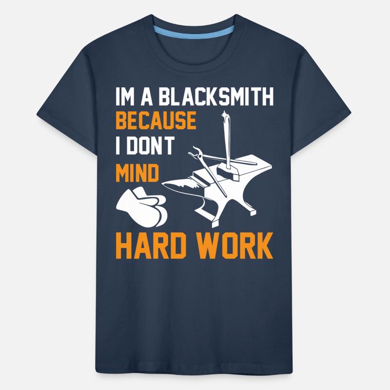 Im a blacksmith because i don't mind hard work Kinder Premium Bio T-Shirt