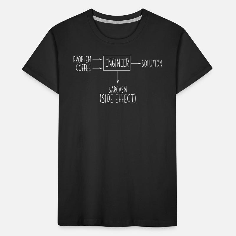 Engineer Problem Solution Sarcasm Side Effect Kids' Premium Organic T-Shirt