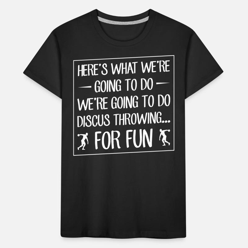 We're going to do Diskus werfen Kinder Premium Bio T-Shirt