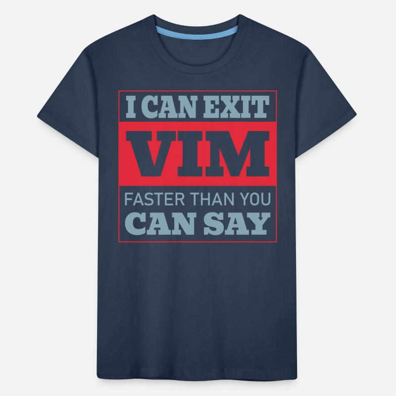 I Can Exit VIM Faster Than You Cab Say for Linux Kinder Premium Bio T-Shirt