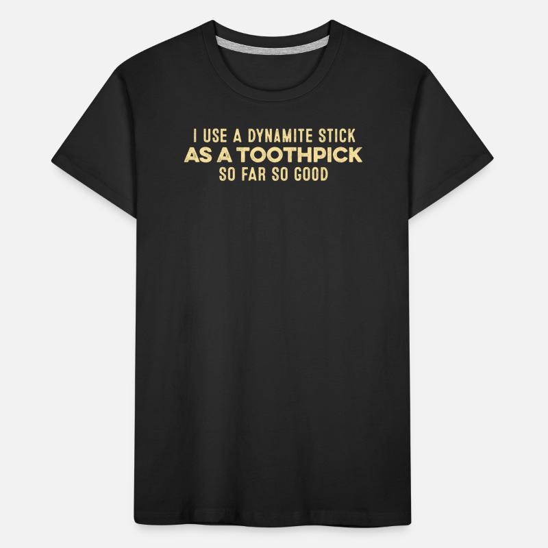 J’utilise un bâton de dynamite comme jeu de mots positif pour cure-dent T-shirt bio Premium Enfant