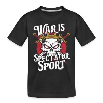 WAR IS SPECTATOR SPORT - Kids' Premium Organic T-Shirt - black - Front