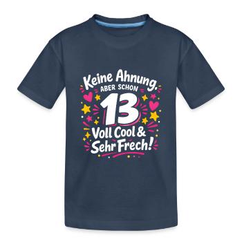 13 ans – Vraiment cool et très espiègle | Chemise de fille - T-shirt bio Premium Enfant - bleu marine - Devant