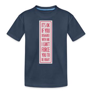 Vous n’êtes pas d’accord avec moi - T-shirt bio Premium Enfant - bleu marine - Devant