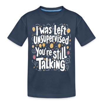 I Was Left Unsupervised - Kids' Premium Organic T-Shirt - navy - Front