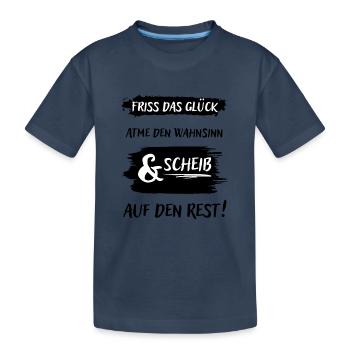 Fress das Glück, Atme den Wahnsinn - Kinder Premium Bio T-Shirt - Navy - Vorne