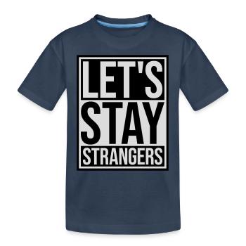 Citation Restons Strangers - T-shirt bio Premium Enfant - bleu marine - Devant