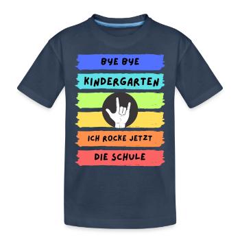 Bye Bye Kindergarten ich rocke jetzt die Schule - Kinder Premium Bio T-Shirt - Navy - Vorne