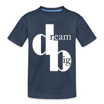 dream big - Kinder Premium Bio T-Shirt - Navy - Vorne