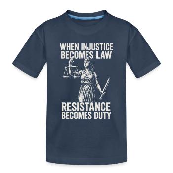 Quand l’injustice devient juste, la résistance devient - T-shirt bio Premium Enfant - bleu marine - Devant